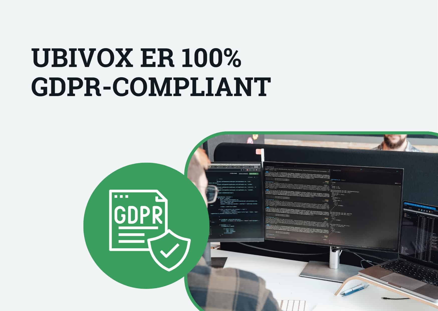 Ubivox is 100% GDPR-compliant